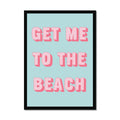 Framed poster with 'GET ME TO THE BEACH' text on a light blue background
