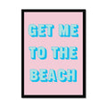 Framed coastal typography print with 'GET ME TO THE BEACH' text on a pink background and black frame.