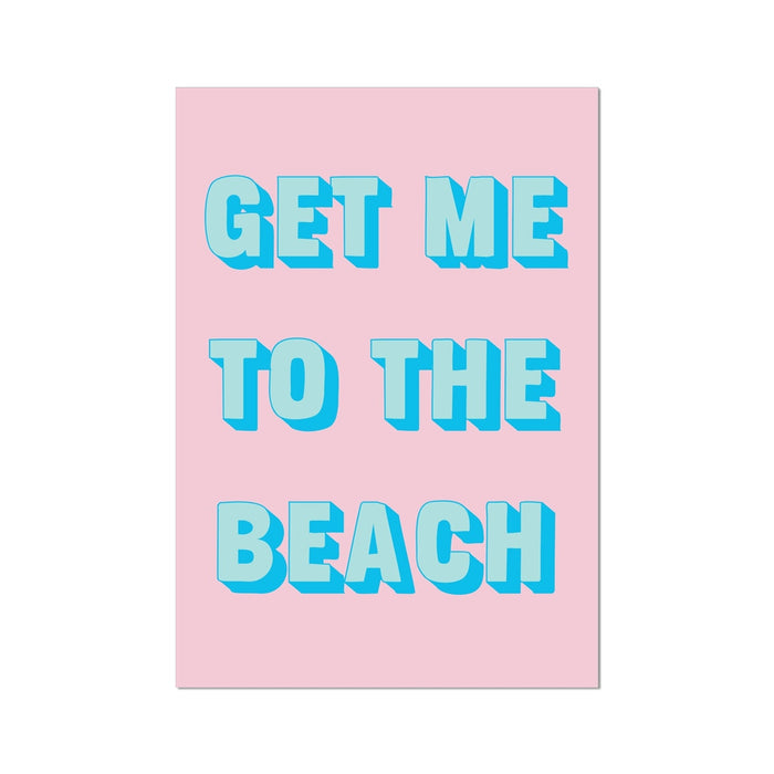 Pink poster with blue text 'GET ME TO THE BEACH' on a white background