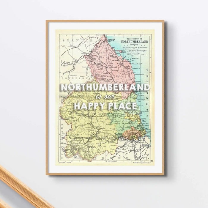 Northumberland is our Happy Place | Map Print of Northumberland | Map Art - Unframed Wall Art